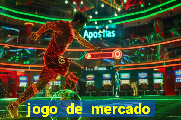 jogo de mercado dinheiro infinito